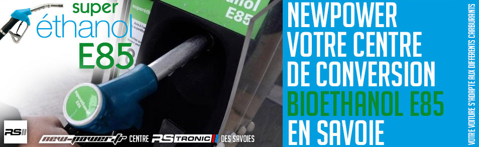 NEWPOWER VOTRE CENTRE DE CONVERSION BIOTHANOL E85 EN SAVOIE